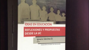 [Libros] Ideas en Educación: reflexiones y propuestas desde la UC
