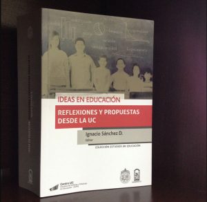 [Libros] Ideas en Educación: reflexiones y propuestas desde la UC