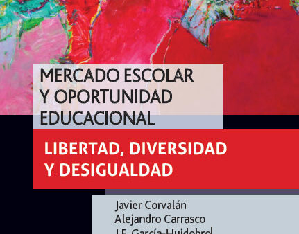[Libros] Mercado escolar y oportunidad educacional: Libertad, diversidad y desigualdad