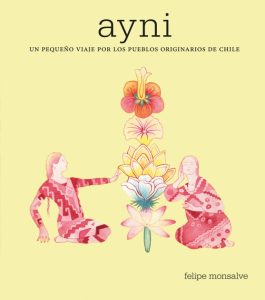 Ayni, un pequeño viaje por los pueblos originarios de Chile