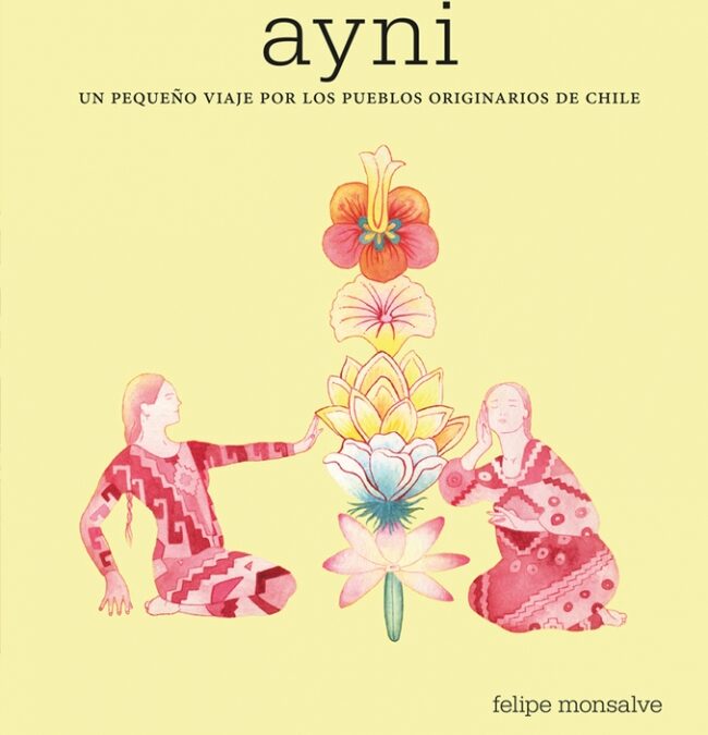 Ayni, un pequeño viaje por los pueblos originarios de Chile