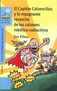 El Capitán Calzoncillos y la repugnante revancha de los calzones robótico radiactivos