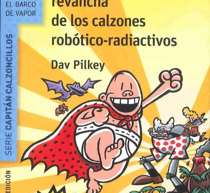 El Capitán Calzoncillos y la repugnante revancha de los calzones robótico radiactivos