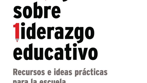 Diálogos Sobre Liderazgo Educativo, Recursos e Ideas Prácticas para la Escuela (Biblioteca Innovación Educativa)