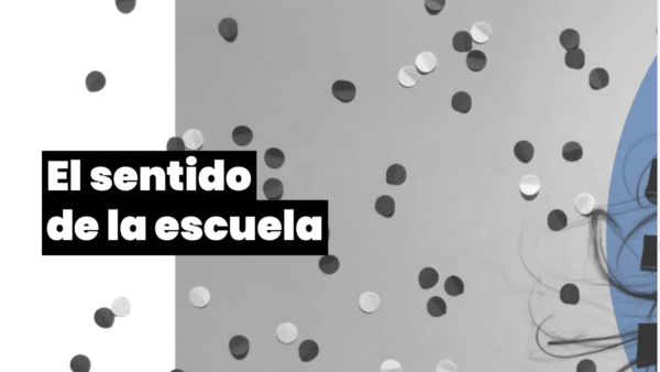 El sentido de la escuela