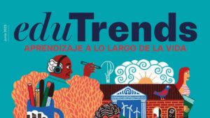 Aprendemos siempre: comentarios al reporte Edu Trends, Aprendizaje a lo largo de la vida
