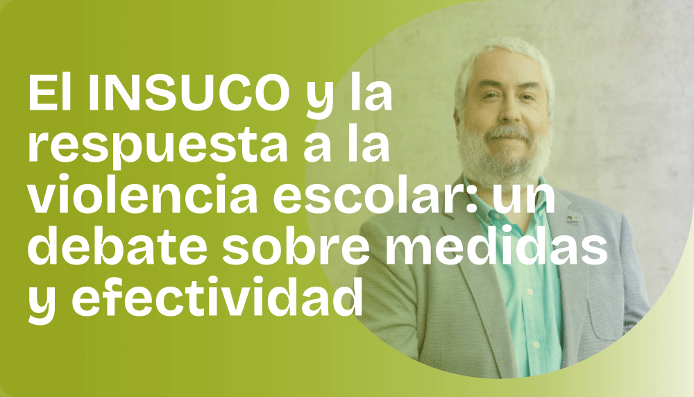 El INSUCO y la respuesta a la violencia escolar: un debate sobre medidas y efectividad