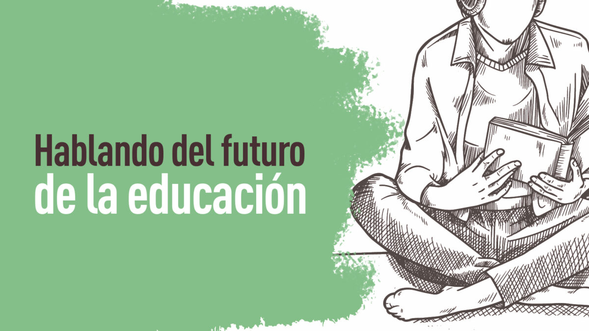 Hablando del futuro de la educación