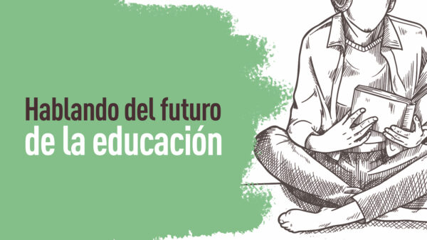 Hablando del futuro de la educación