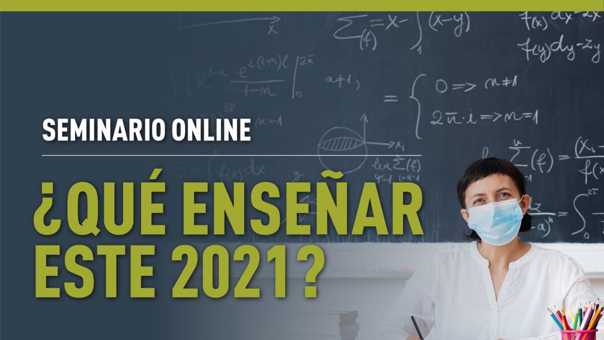Seminario Online: ¿Qué enseñar este 2021? ¡Inscríbete aquí!