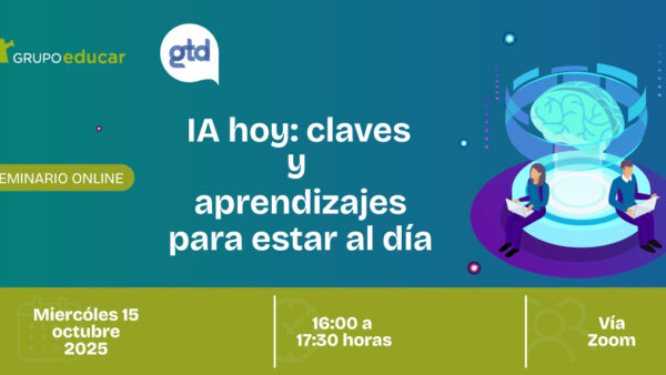 «IA hoy: claves y aprendizajes para estar al día» Grupo Educar y Gtd invitan a un seminario online sobre inteligencia artificial en la educación