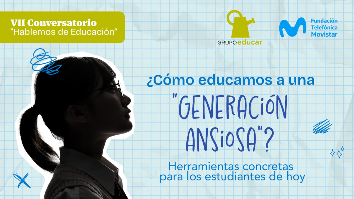 Conversatorio: ¿Cómo educamos a una generación ansiosa?