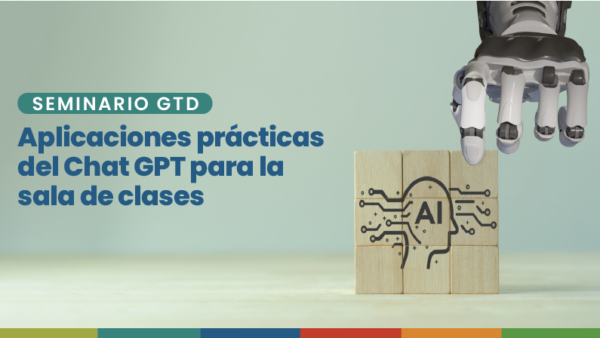 Seminario online: Chat GPT y sus aplicaciones prácticas para la sala de clases